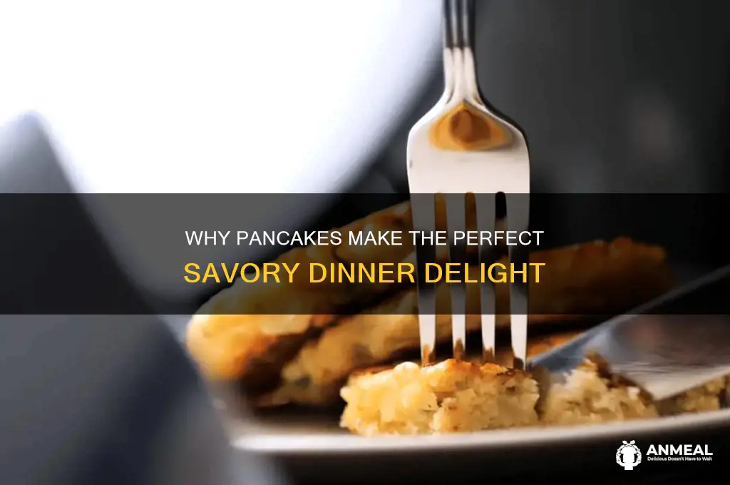 why do pancakes taste better for dinner