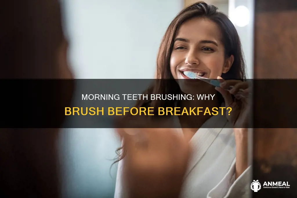 why do people brush their teeth before breakfast