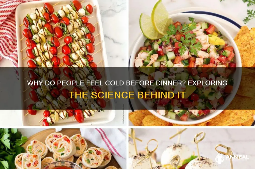 why do people get cold before dinner