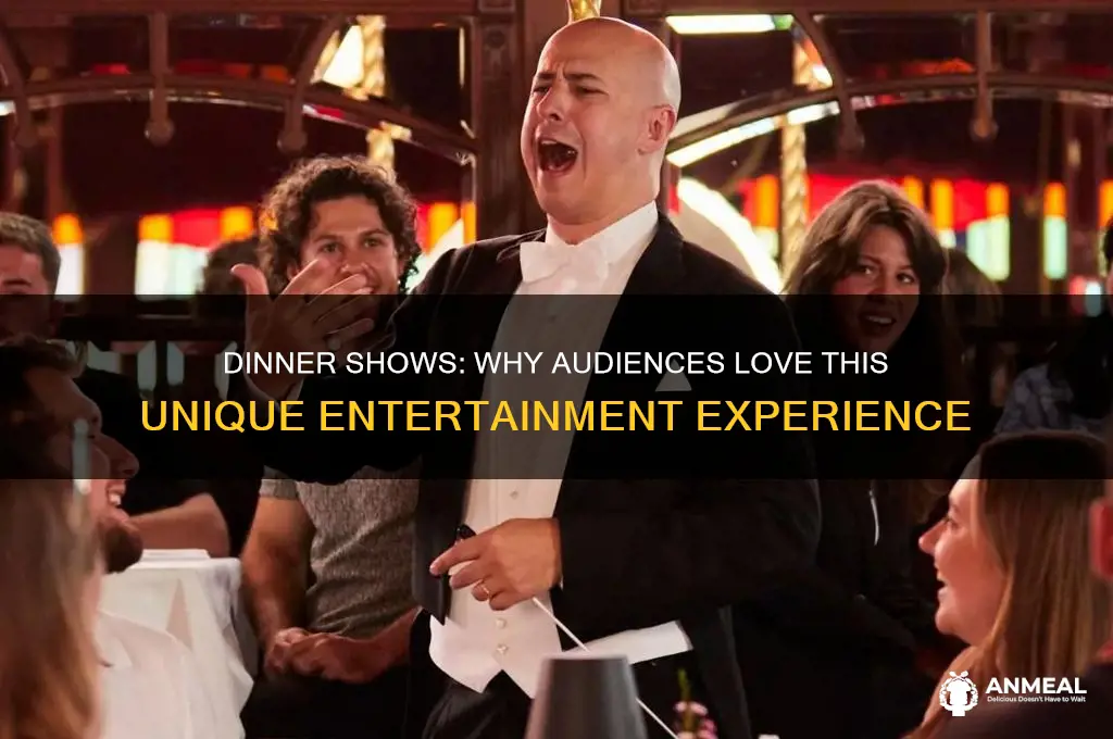 why do people like dinner shows