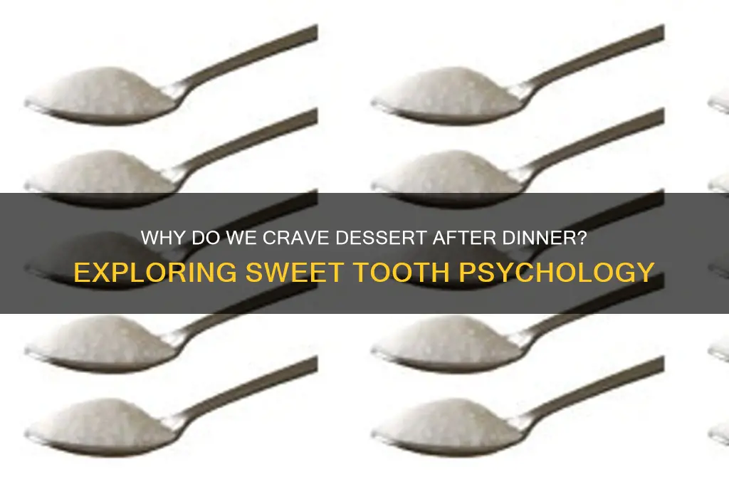 why do people want sweets after dinner