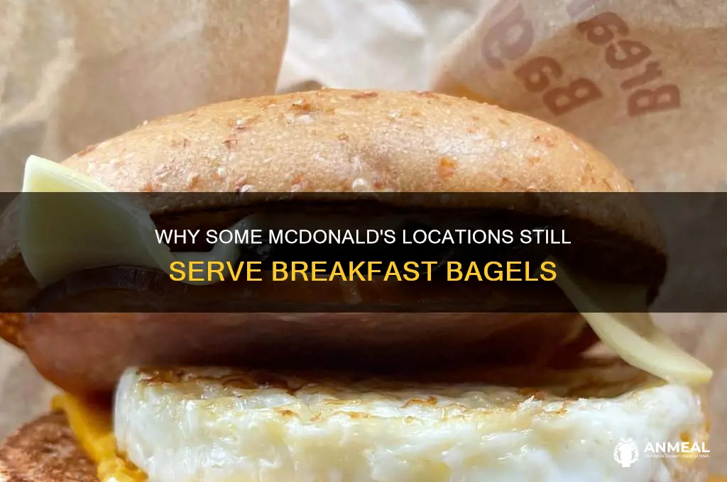 why do some mcds still sell breakfast bagels