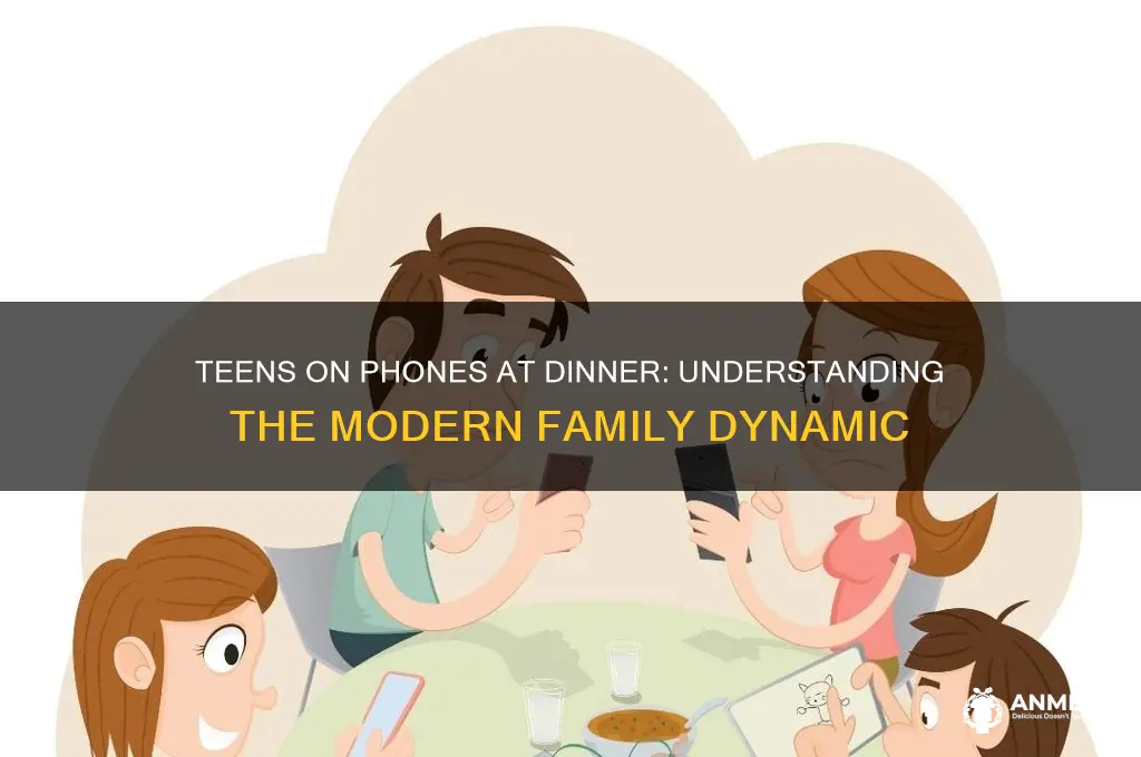why do teens use phones at the dinner table