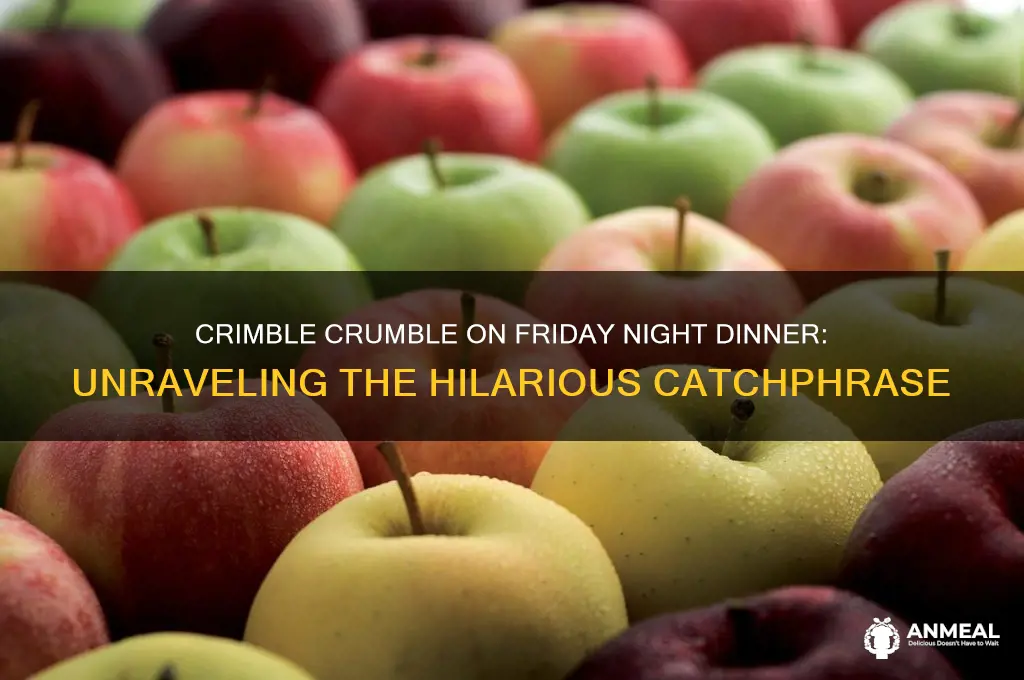 why do they say crimble crumble on friday night dinner