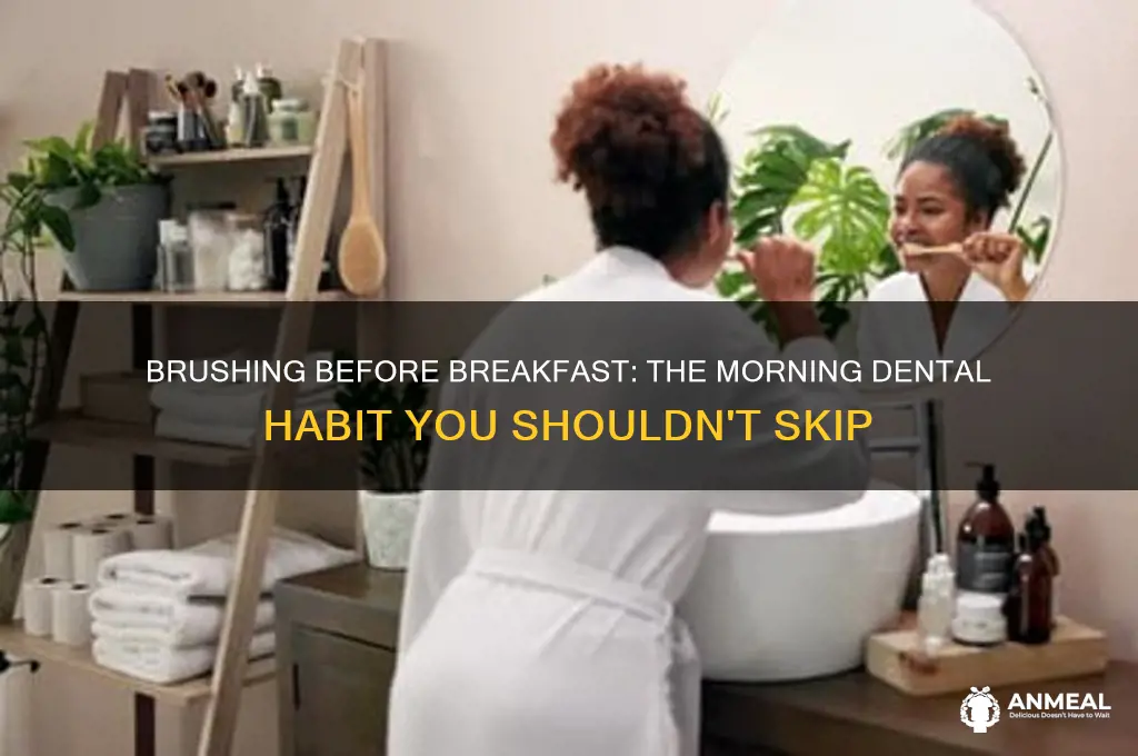 why do we brush before breakfast