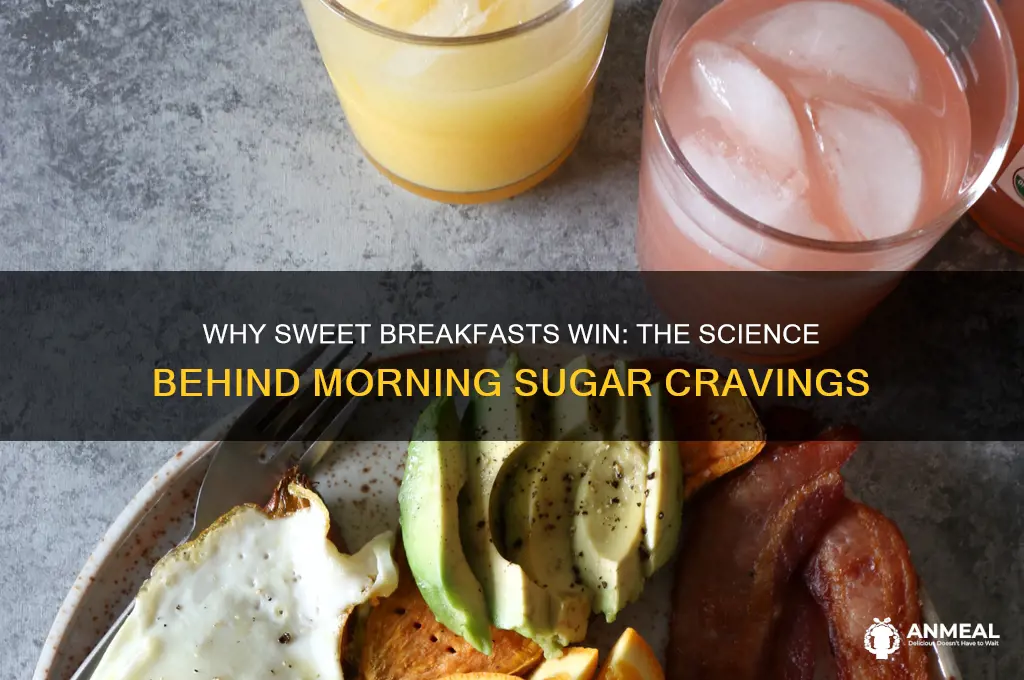 why do we prefer sweet foods at breakfast