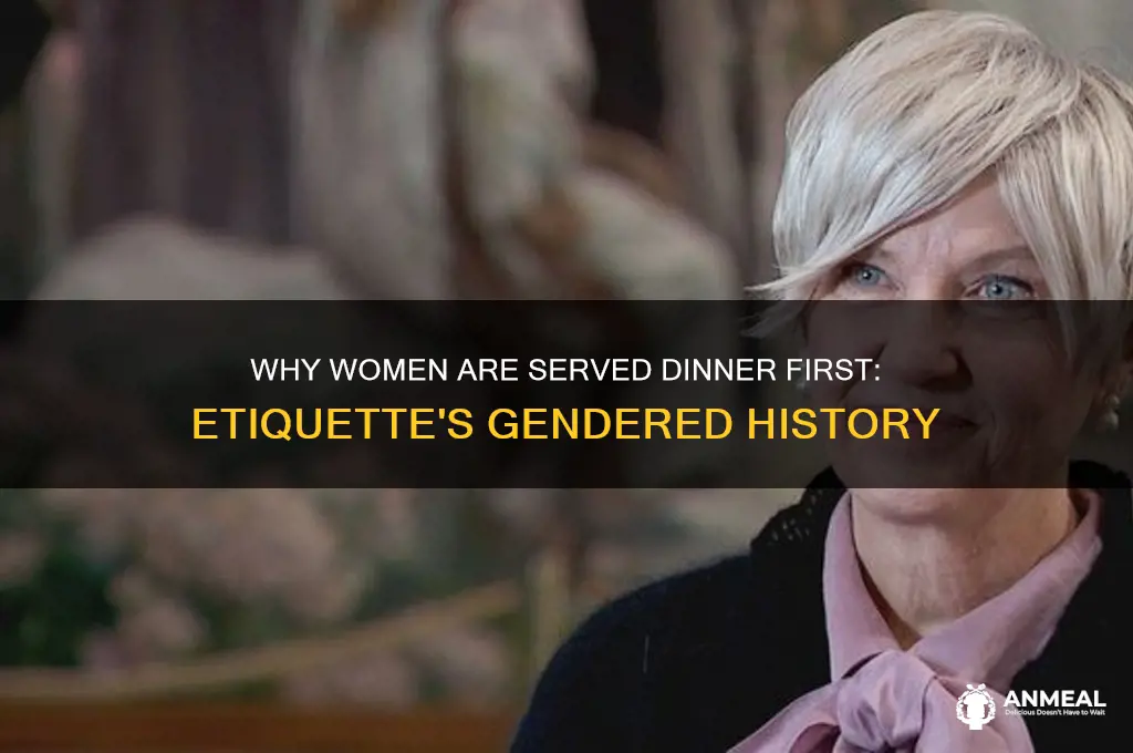 why do women receive dinner first