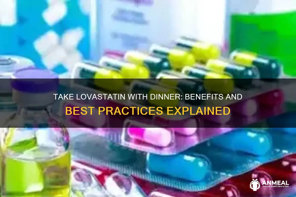 why do you need to take lovastatin with dinner