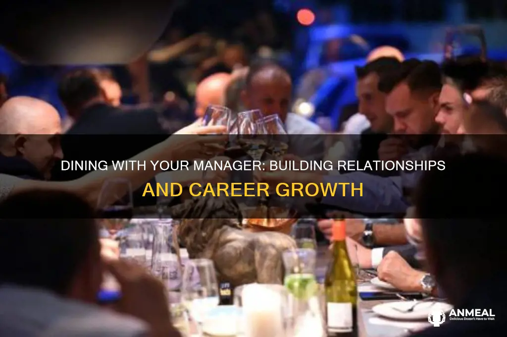 why do you want to have dinner with your manager