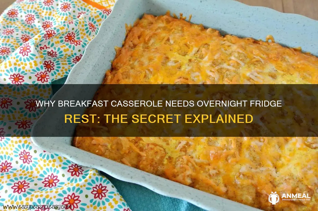 why does breakfast casserole have to sit in fridge overnight