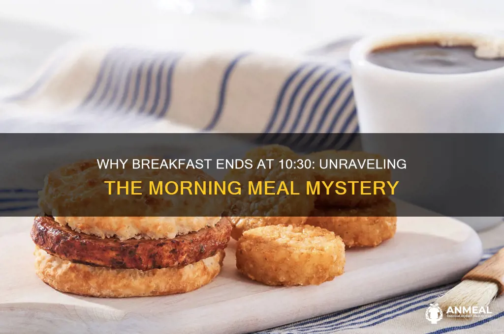 why does breakfast end at 1030