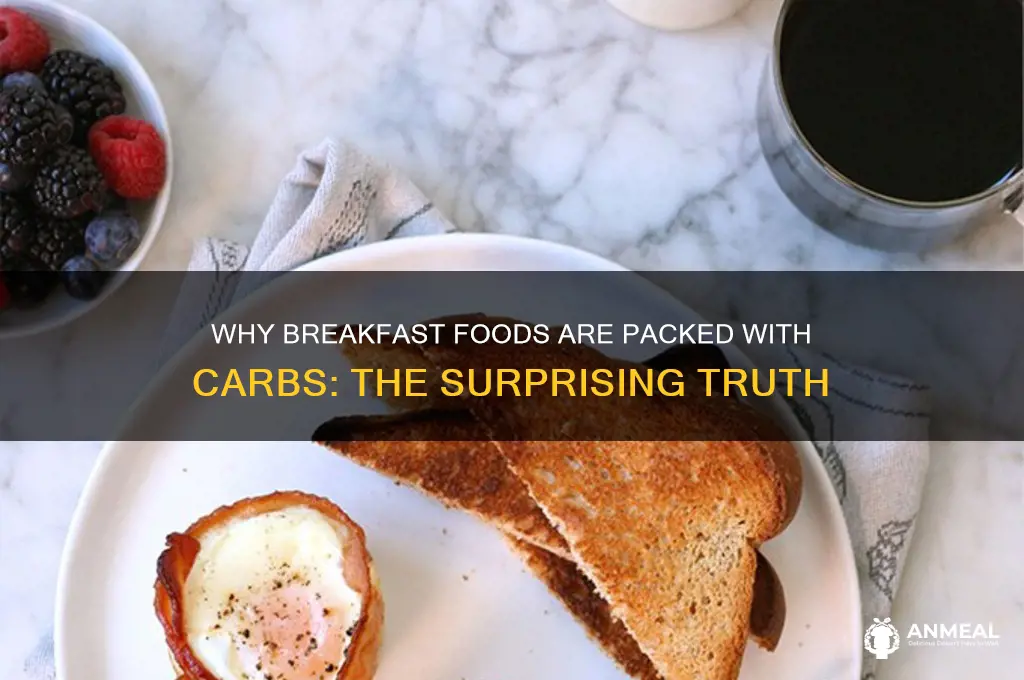 why does breakfast food have so many carbs