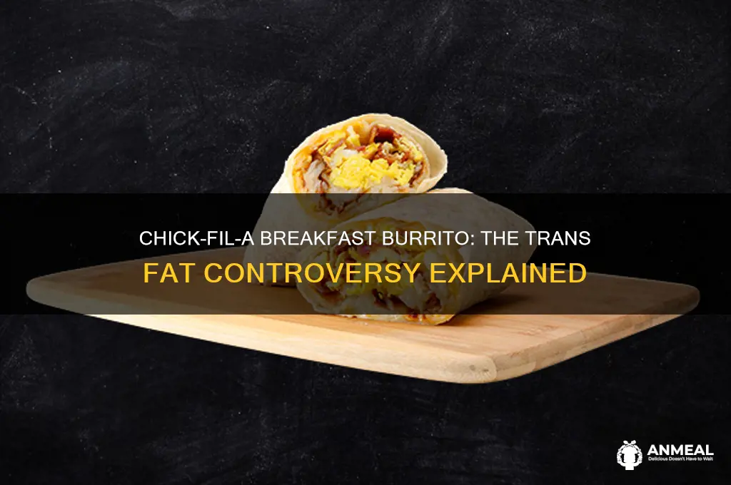 why does chickfila breakfast burrito have trans fat