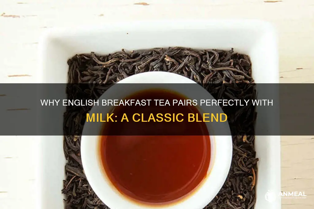 why does english breakfast tea go with milk