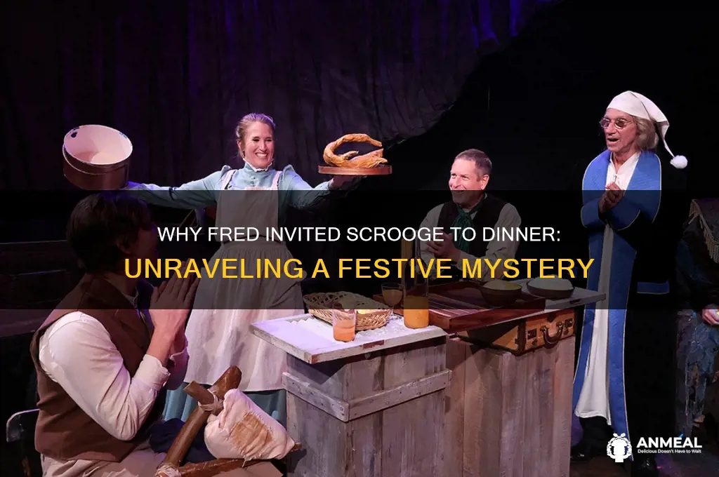 why does fred invited scrooge to dinner