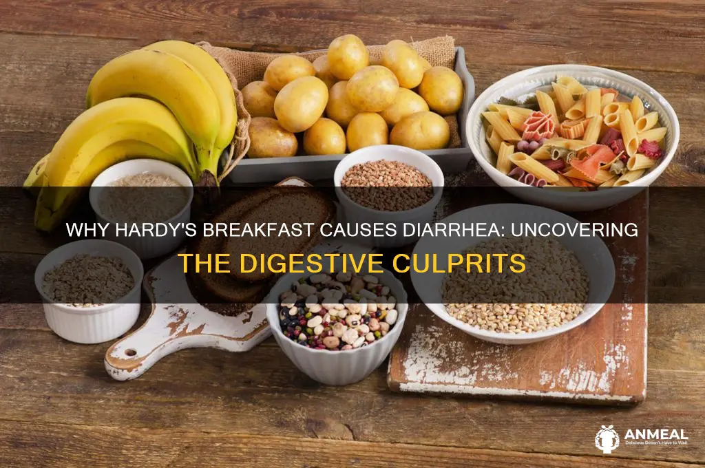 why does hardys breakfast give me diahrea