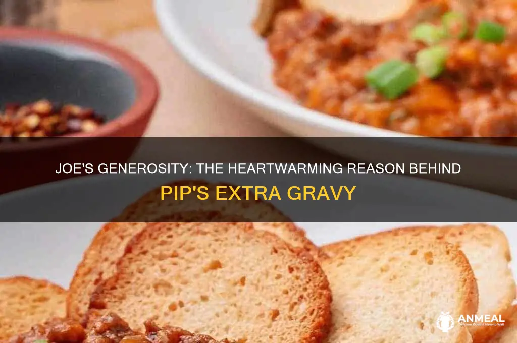 why does joe give pip more gravy during dinner