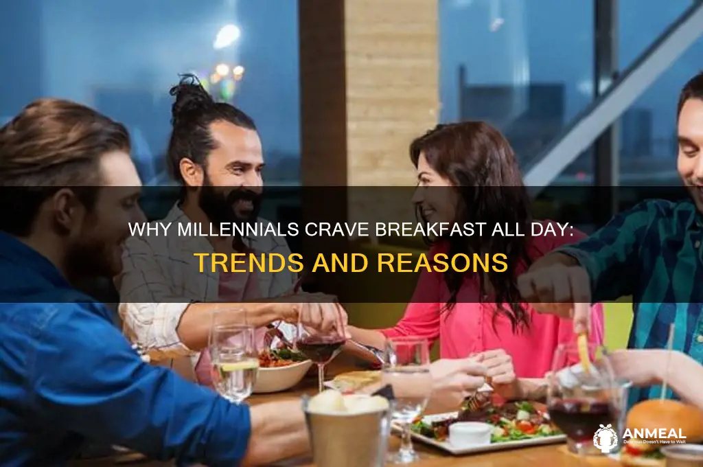 why does millennials like breakfast all day