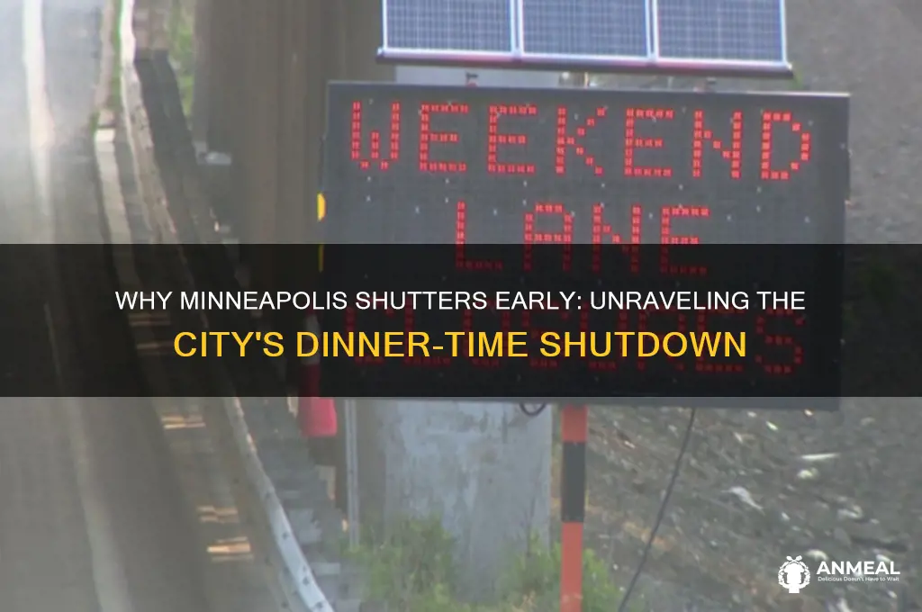 why does minneapolis close down at dinner time