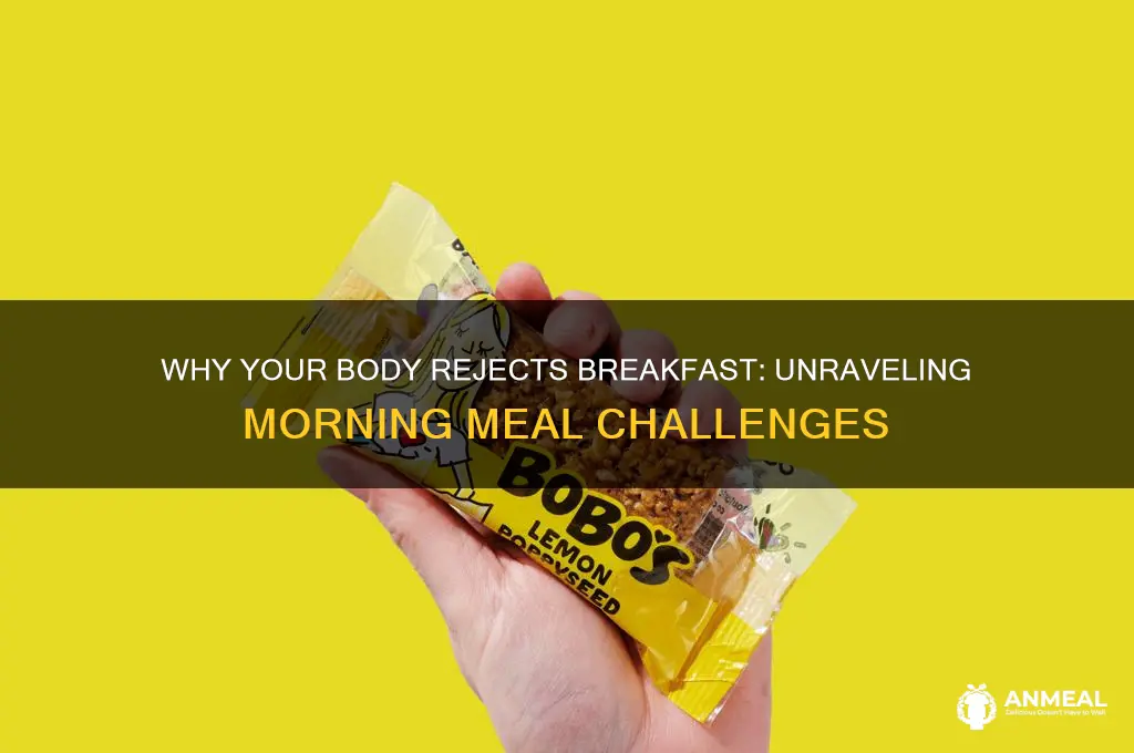 why does my body reject breakfast