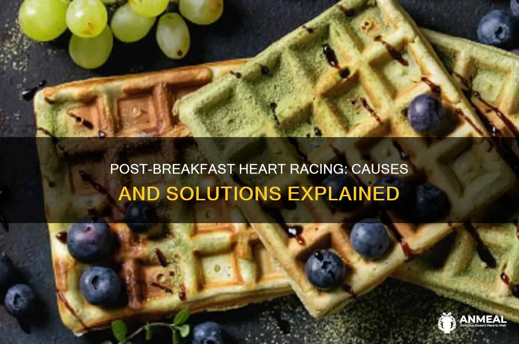 why does my heart beat fast after breakfast