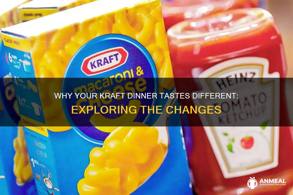 why does my kraft dinner taste different