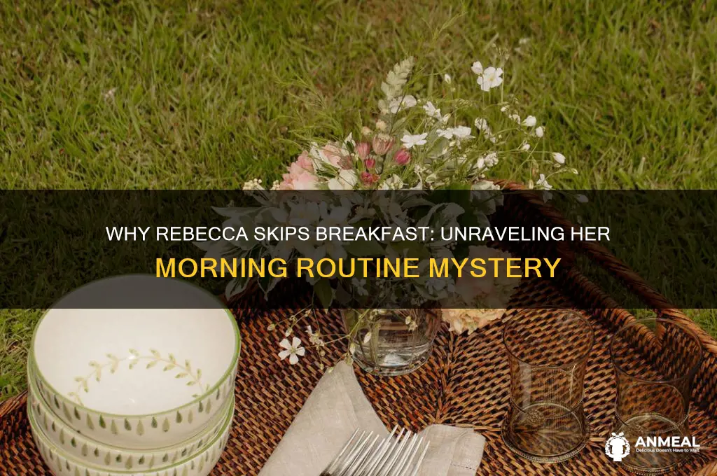 why does rebecca say i have had no breakfast
