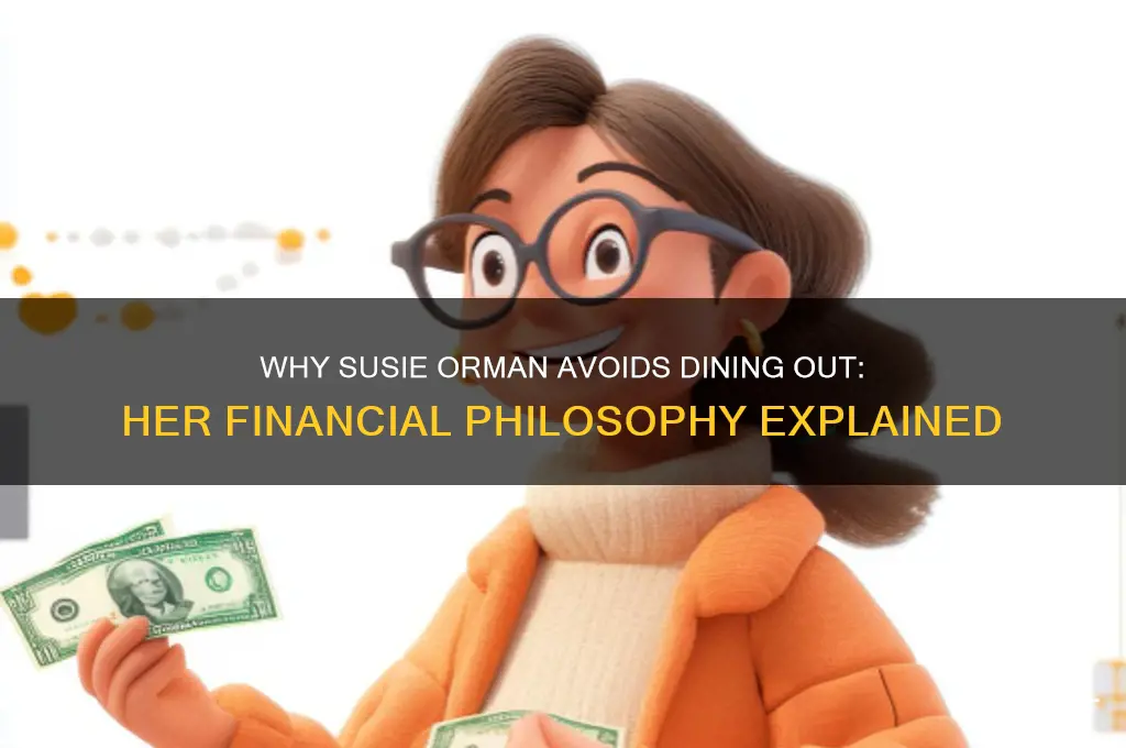 why does susie orman never go out to dinner