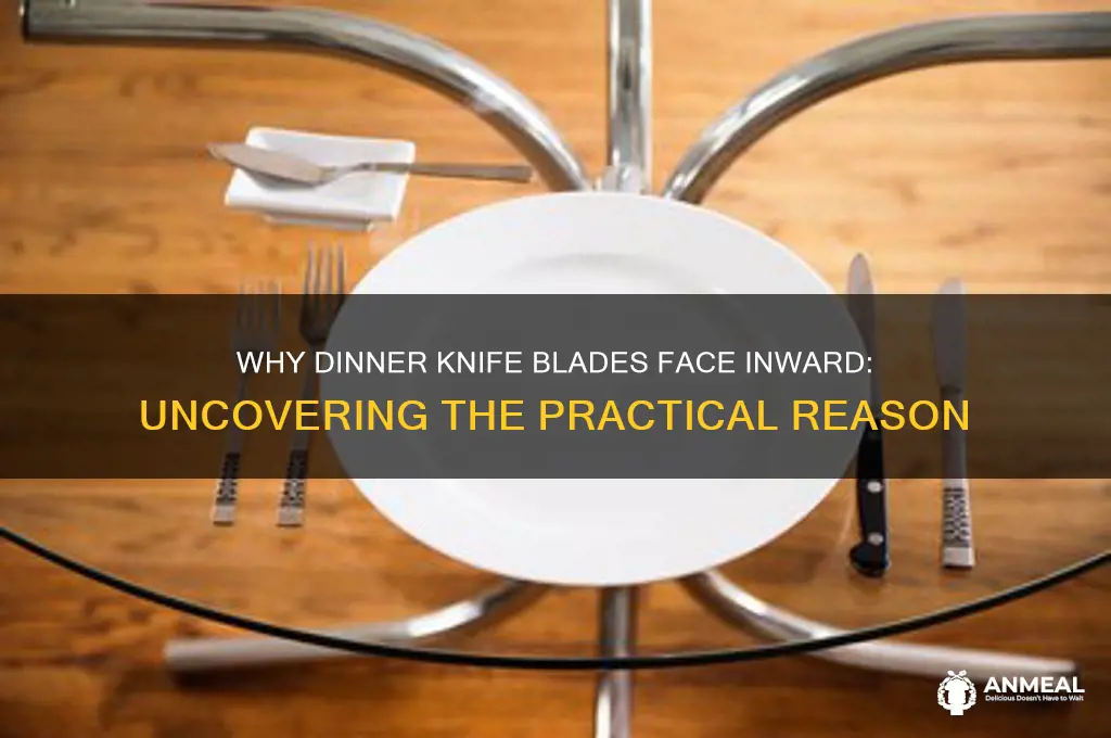 why does the blade of the dinner knife face inward