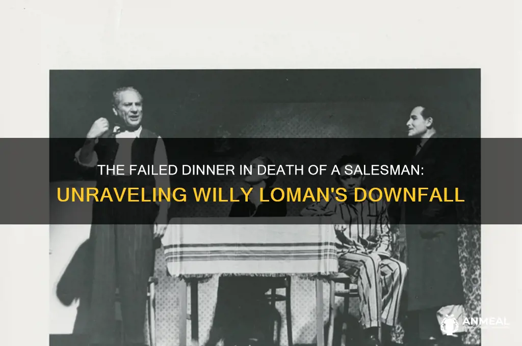 why does the dinner fail in death of a salesman