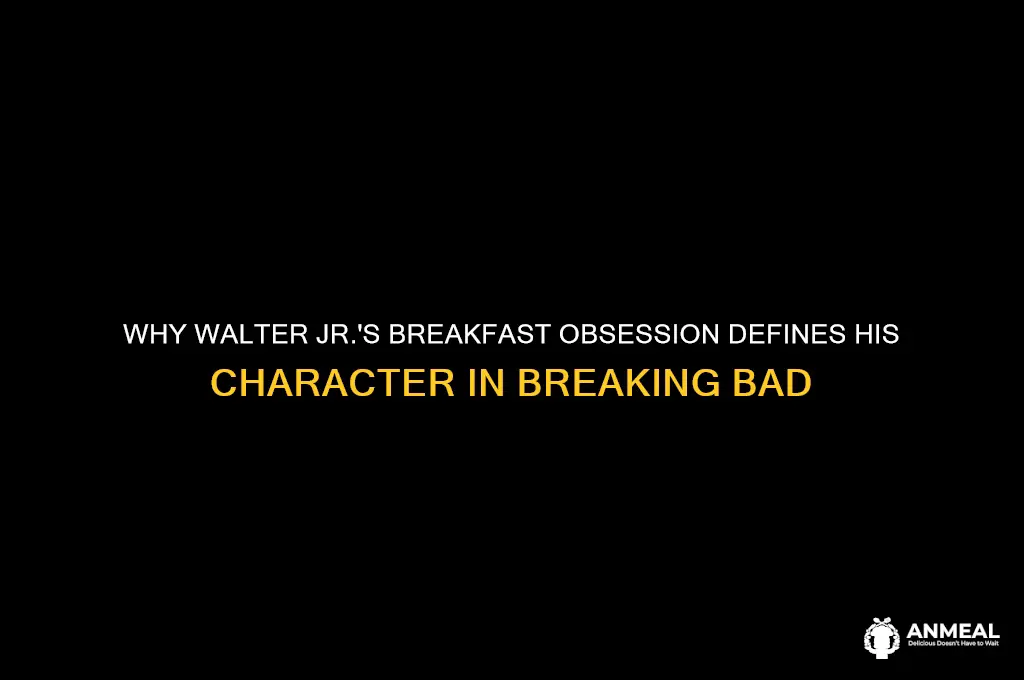 why does walter jr love breakfast