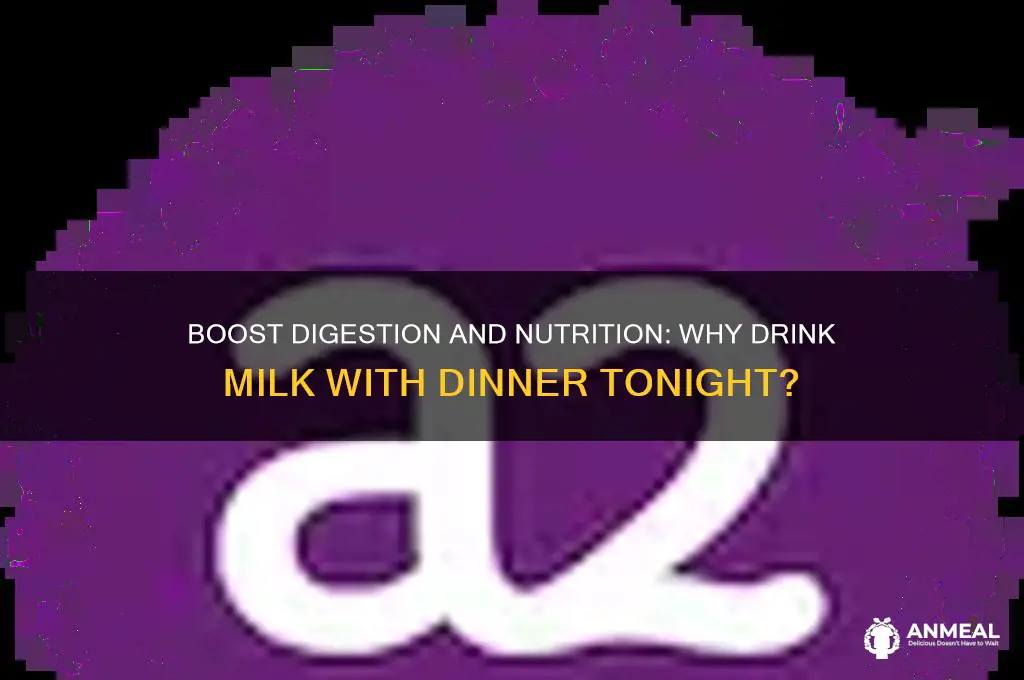 why drink milk with dinner
