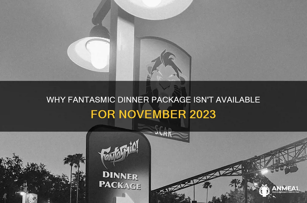 why fantasmic dinner package is not opening for november