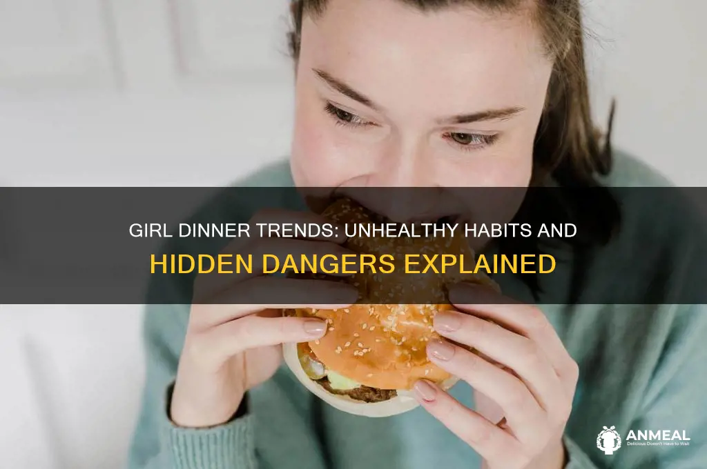 why girl dinner is bad