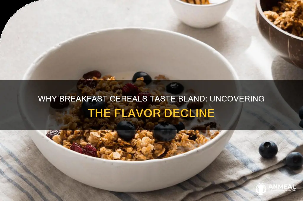 why have breakfast cereals have less flavor