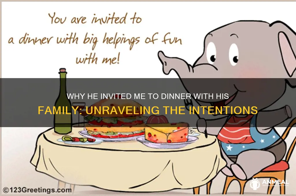 why he invited me for dinner with fanily