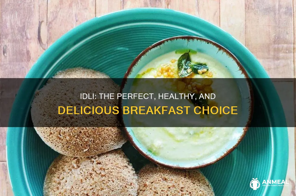why idli is best breakfast