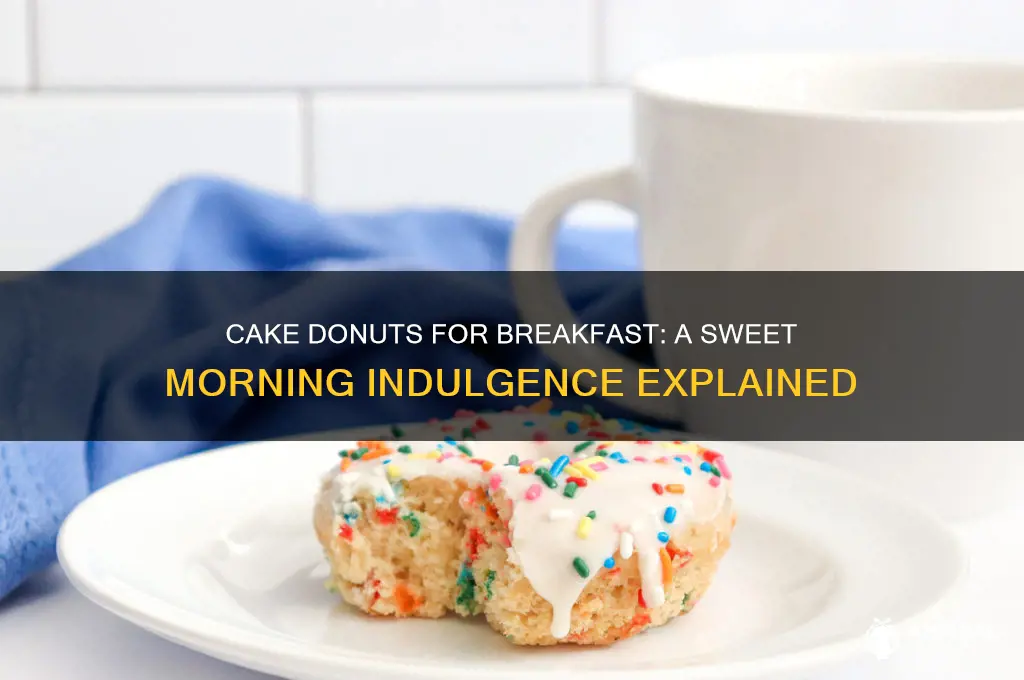 why is a cake donut breakfast