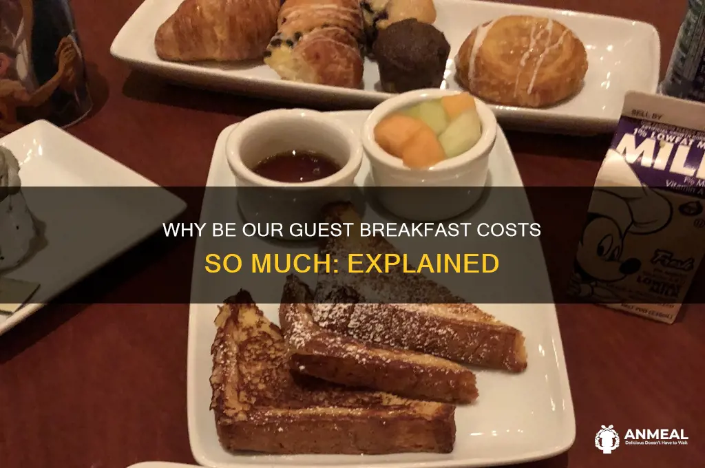 why is be our guest breakfast so expensive