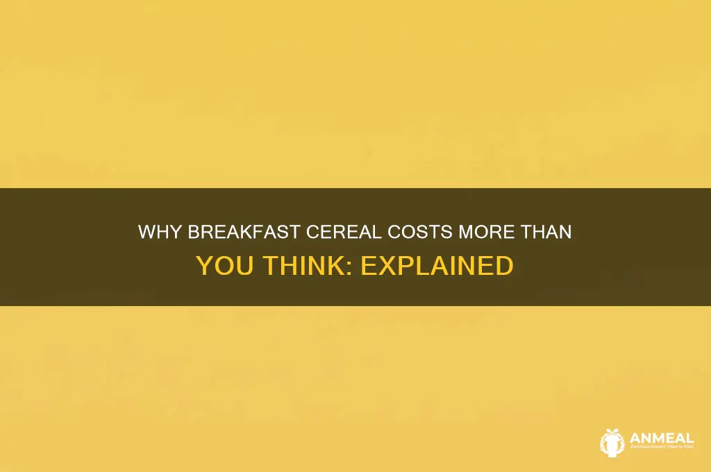 why is breakfast cereal so expensive