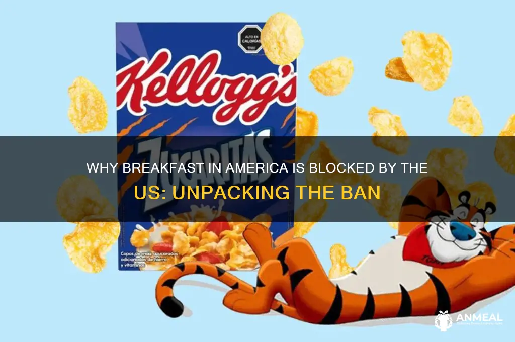 why is breakfast in america blocked by the us
