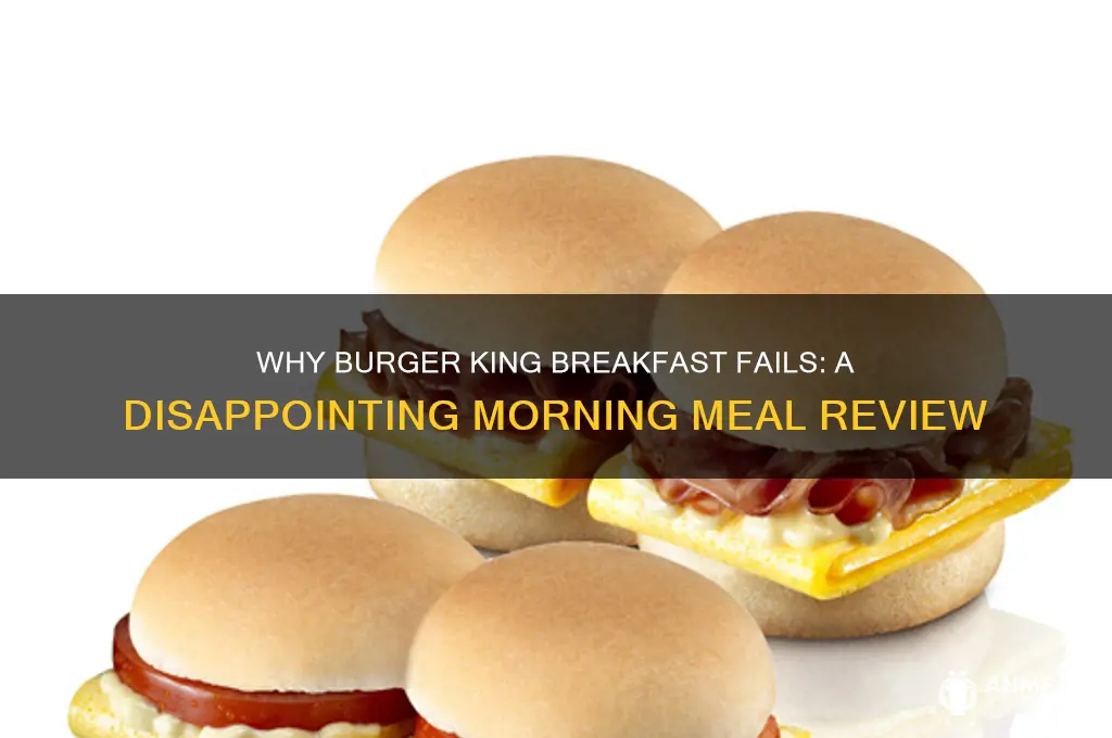 why is burger king breakfast so bad