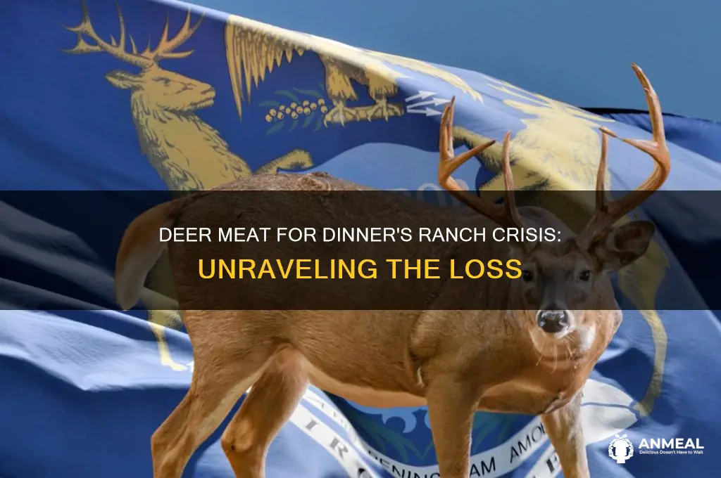 why is deer meat for dinner losing his ranch