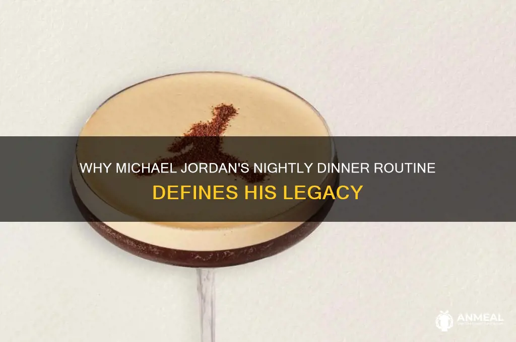 why is dinner at night michael jordan
