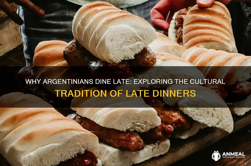 why is dinner so late in argentina