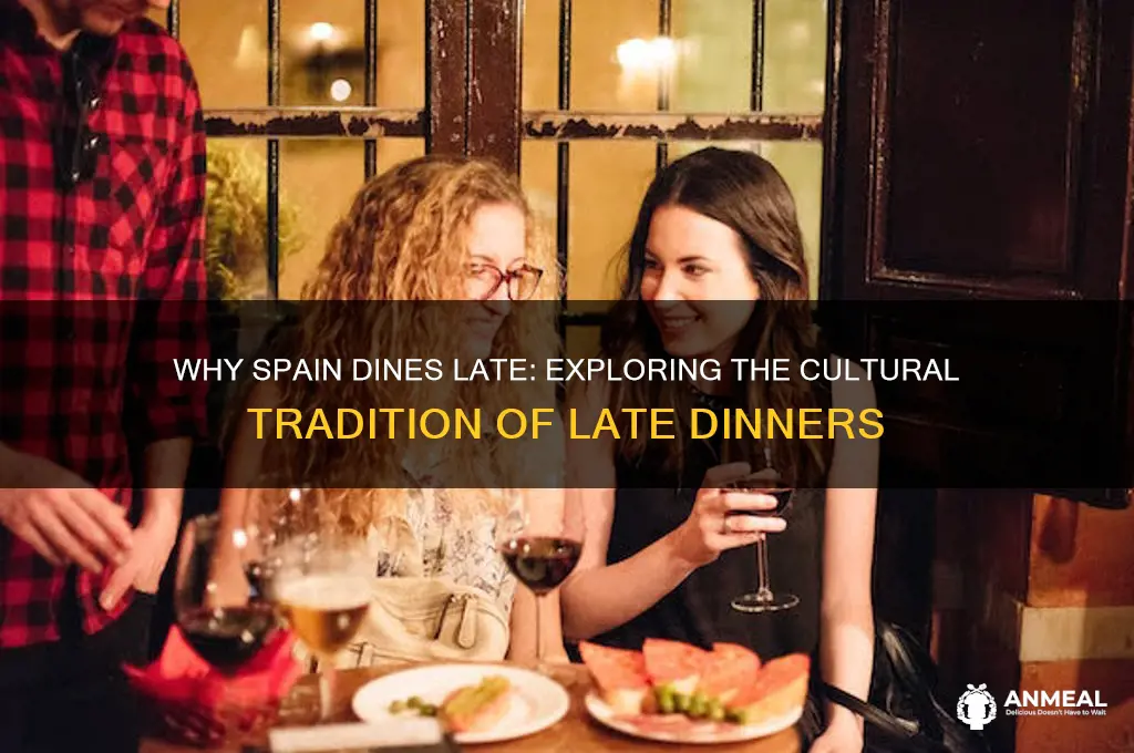 why is dinner so late in spain