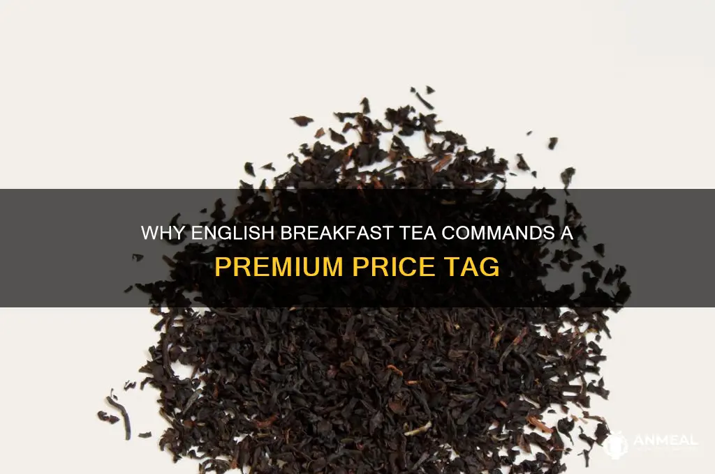 why is english breakfast tea so expensive