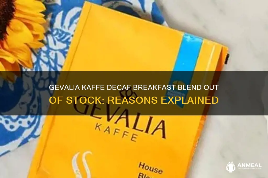 why is gevalia kaffe decaf breakfast blend out of stock