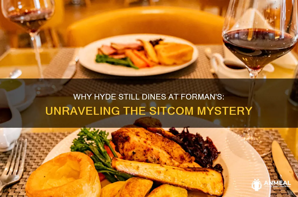 why is hyde still have dinner at formans