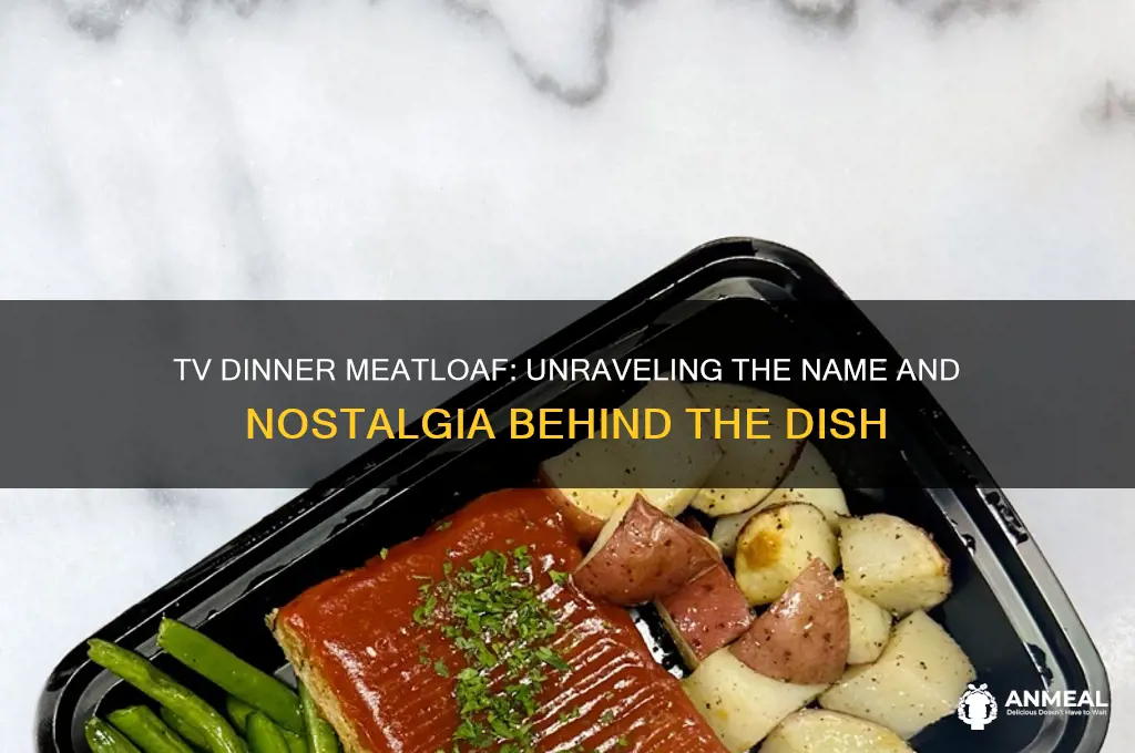 why is it called tv dinner meatloaf